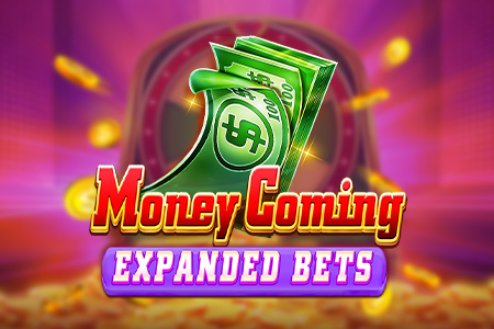 Money Coming Expanded Bets